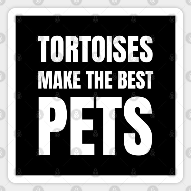 Tortoises make the best pets Magnet by InspiredCreative